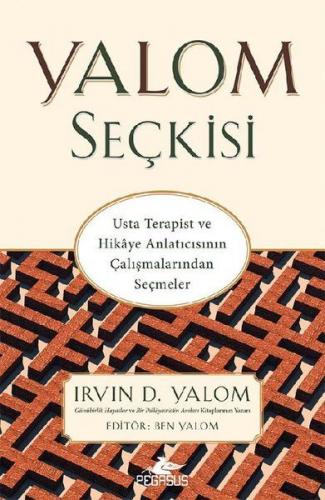 Yalom Seçkisi - Usta Terapist ve Hikaye Anlatıcısının Çalışmalarından 