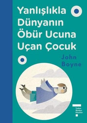 Yanlışlıkla Dünyanın Öbür Ucuna Uçan Çocuk (Ciltli)