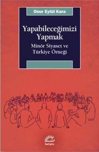 Yapabileceğimizi Yapmak - Minör Siyaset ve Türkiye Örneği