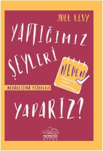 Yaptığımız Şeyleri Neden Yaparız? (Ciltli)