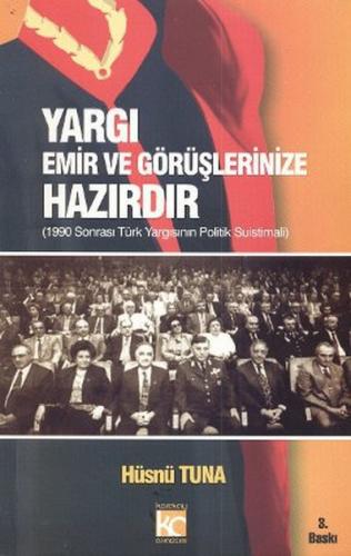 Yargı Emir ve Görüşlerinize Hazırdır 1990 Sonrası Türk Yargısının Poli