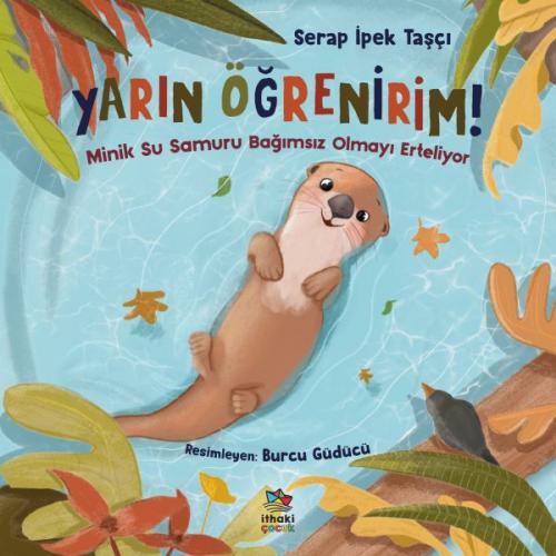 Yarın Öğrenirim! - Minik Su Samuru Bağımsız Olmayı Erteliyor