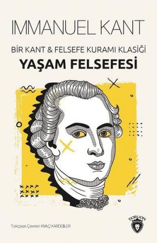 Yaşam Felsefesi - Bir Kant ve Felsefe Kuramı Klasiği