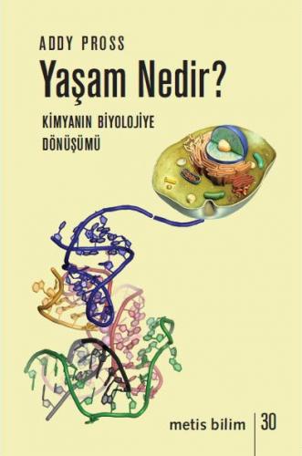 Yaşam Nedir? - Biyolojinin Kimyaya Dönüşümü