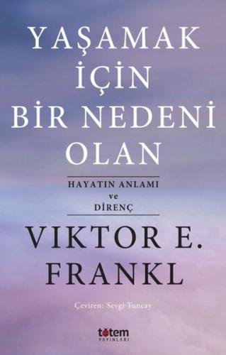 Yaşamak İçin Bir Nedeni Olan - Hayatın Anlamı ve Direnç