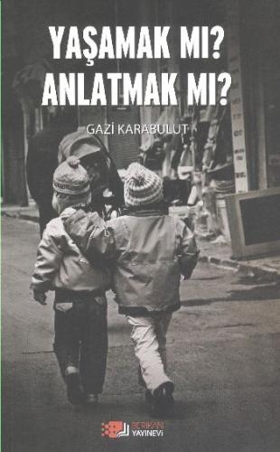 Yaşamak mı Anlatmak mı