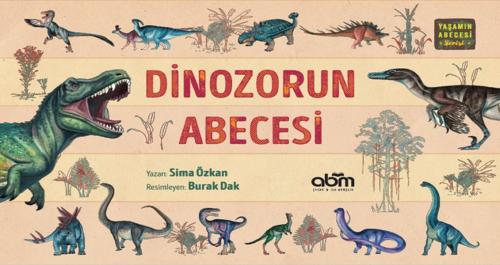 Yaşamın Abecesi Serisi - Dinozorun Abecesi (Ciltli)