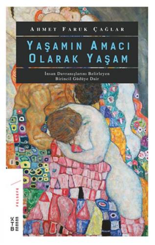 Yaşamın Amacı Olarak Yaşam - İnsan Davranışlarını Belirleyen Birincil 