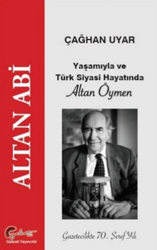 Yaşamıyla ve Türk Siyasi Hayatında Altan Öymen - Altan Abi