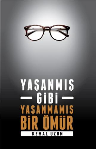 Yaşanmış Gibi Yaşanmamış Bir Ömür