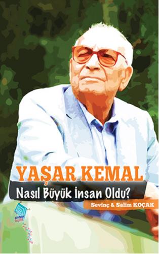 Yaşar Kemal Nasıl Büyük İnsan Oldu?