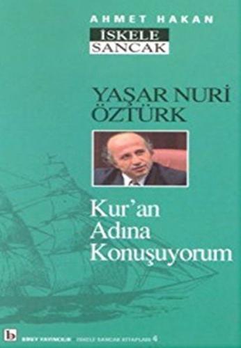 Yaşar Nuri Öztürk Kur'an Adına Konuşuyorum