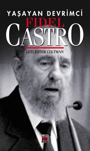 Yaşayan Devrimci - Fidel Castro