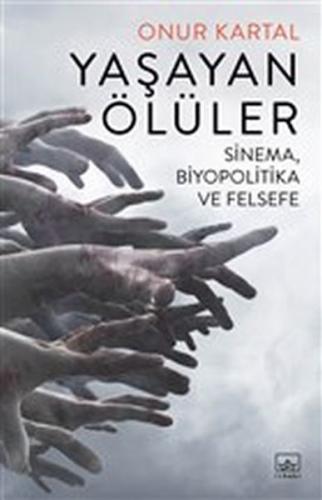 Yaşayan Ölüler - Sinema Biyopolitika ve Felsefe