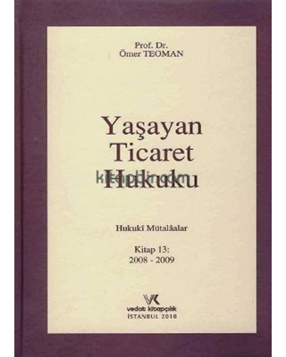 Yaşayan Ticaret Hukuku Hukuki Mütalaalar Kitap 13 2008-2009 (Ciltli)