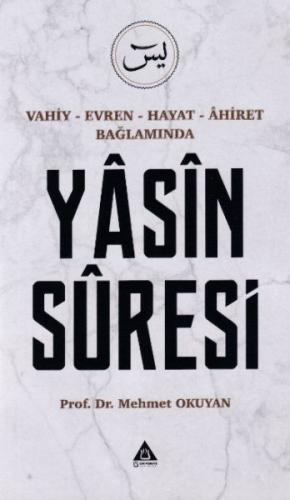 Yasin Suresi - Vahiy-Evren-Hayat-Ahiret Bağlamında