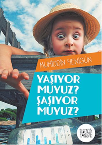 Yaşıyor Muyuz? Şaşıyor Muyuz?