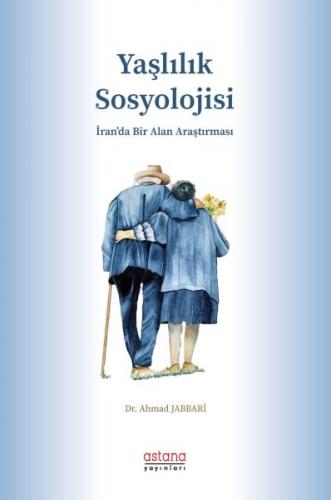 Yaşlılık Sosyolojisi - İran’da Bir Alan Araştırması