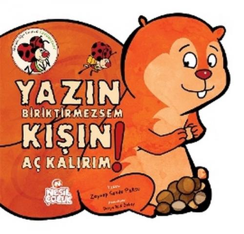 Yazın Biriktirmezsem Kışın Aç Kalırım!