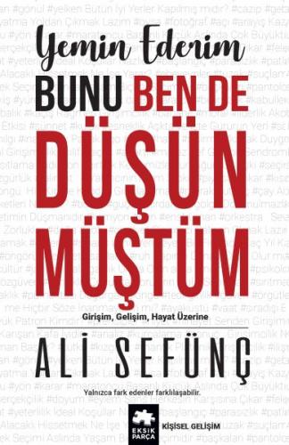 Yemin Ederim Bunu Ben De Düşünmüştüm - Girişim, Gelişim, Hayat Üzerine