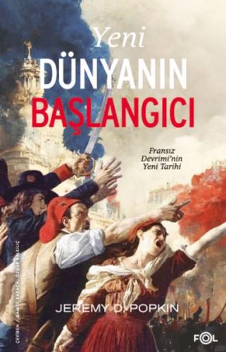 Yeni Dünyanın Başlangıcı –Fransız Devrimi’nin Yeni Tarihi