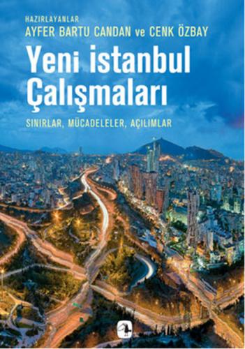 Yeni İstanbul Çalışmaları Sınırlar, Mücadeleler, Açılımlar