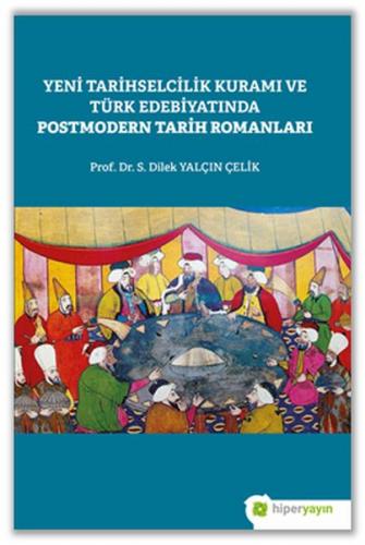 Yeni Tarihselcilik Kuramı ve Türk Edebiyatında Postmodern Tarih Romanl