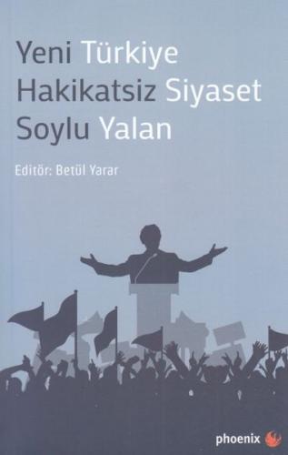 Yeni Türkiye Hakikatsiz Siyaset Soylu Yalan