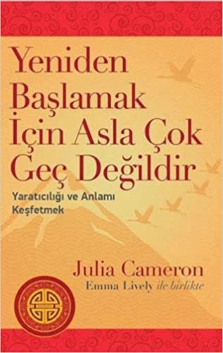 Yeniden Başlamak İçin Asla Çok Geç Değildir