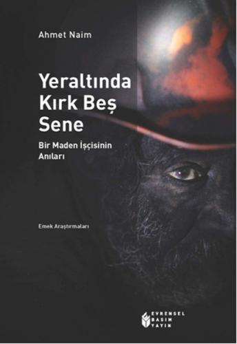 Yeraltında Kırk Beş Sene Bir Maden İşçisinin Anıları