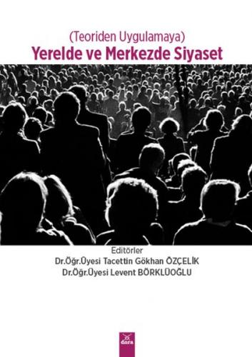 Yerelde ve Merkezde Siyaset - Teoriden Uygulamaya