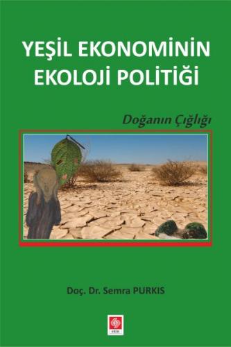 Yeşil Ekonominin Ekoloji Politiği - Doğanın Çığlığı