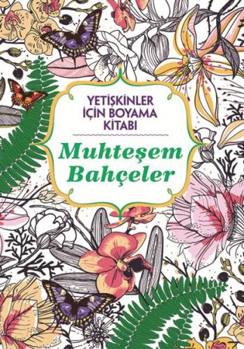 Yetişkinler İçin Boyama Kitabı - Muhteşem Bahçeler