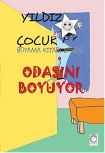 Yıldız Çocuk Boyama Kitabı Serisi 1 - Odasını Boyuyor