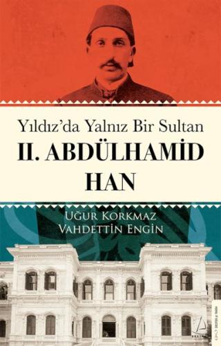 Yıldız’da Yalnız Bir Sultan II. Abdülhamid Han