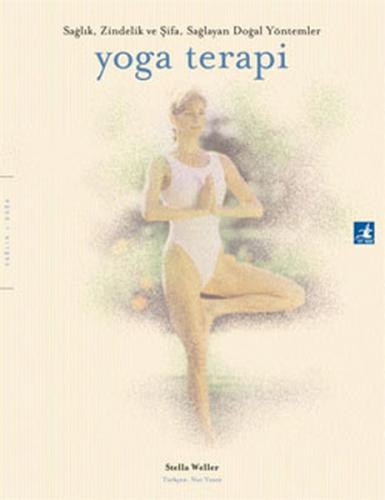 Yoga Terapi - Sağlık Zindelik ve Şifa Sağlayan Doğal Yöntemler