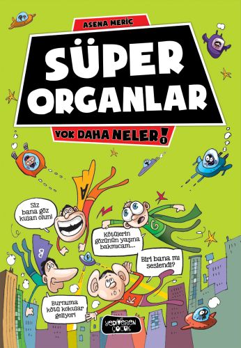 Yok Daha Neler 1 - Süper Organlar