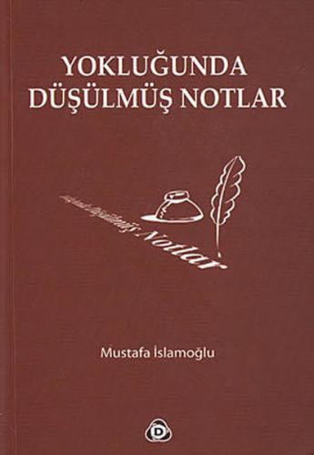 Yokluğunda Düşülmüş Notlar