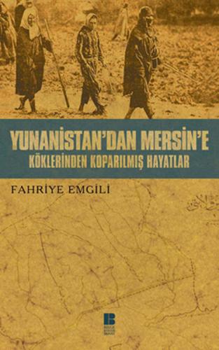 Yunanistan'dan Mersin'e Köklerinden Koparılmış Hayatlar