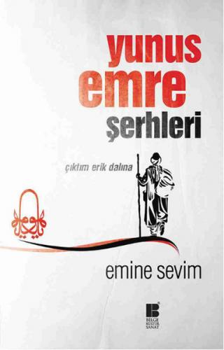 Yunus Emre Şerhleri Çıktım Erik Dalına