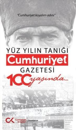 Yüz Yılın Tanığı Cumhuriyet Gazetesi 100 Yaşında