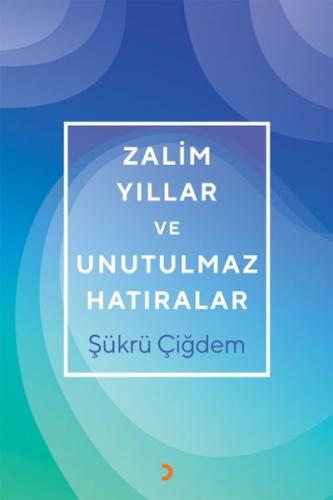 Zalim Yıllar ve Unutulmaz Hatıralar