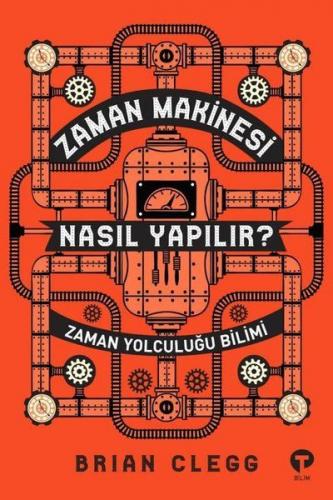 Zaman Makinesi Nasıl Yapılır? - Zaman Yolculuğu Bilimi