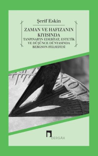 Zaman ve Hafızanın Kıyısında Tanpınar'ın Edebiyat, Estetik ve Düşünce 