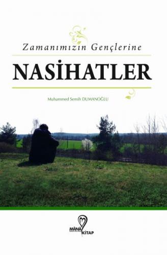 Zamanımızın Gençlerine Nasihatlar