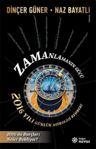 Zamanlamanın Gücü 2016 Yılı Günlük Astroloji Rehberi