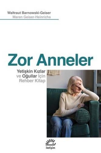 Zor Anneler - Yetişkin Kızlar ve Oğullar için Rehber Kitap